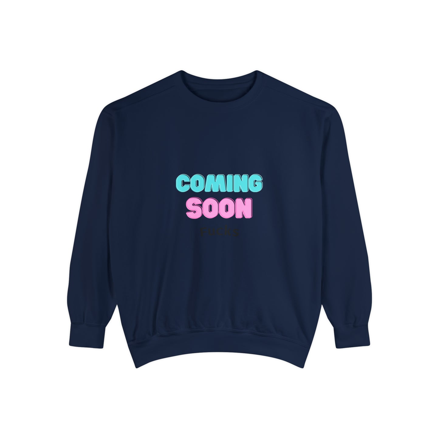 Coming Soon Fucks Sweatshirt | Funny Unisex