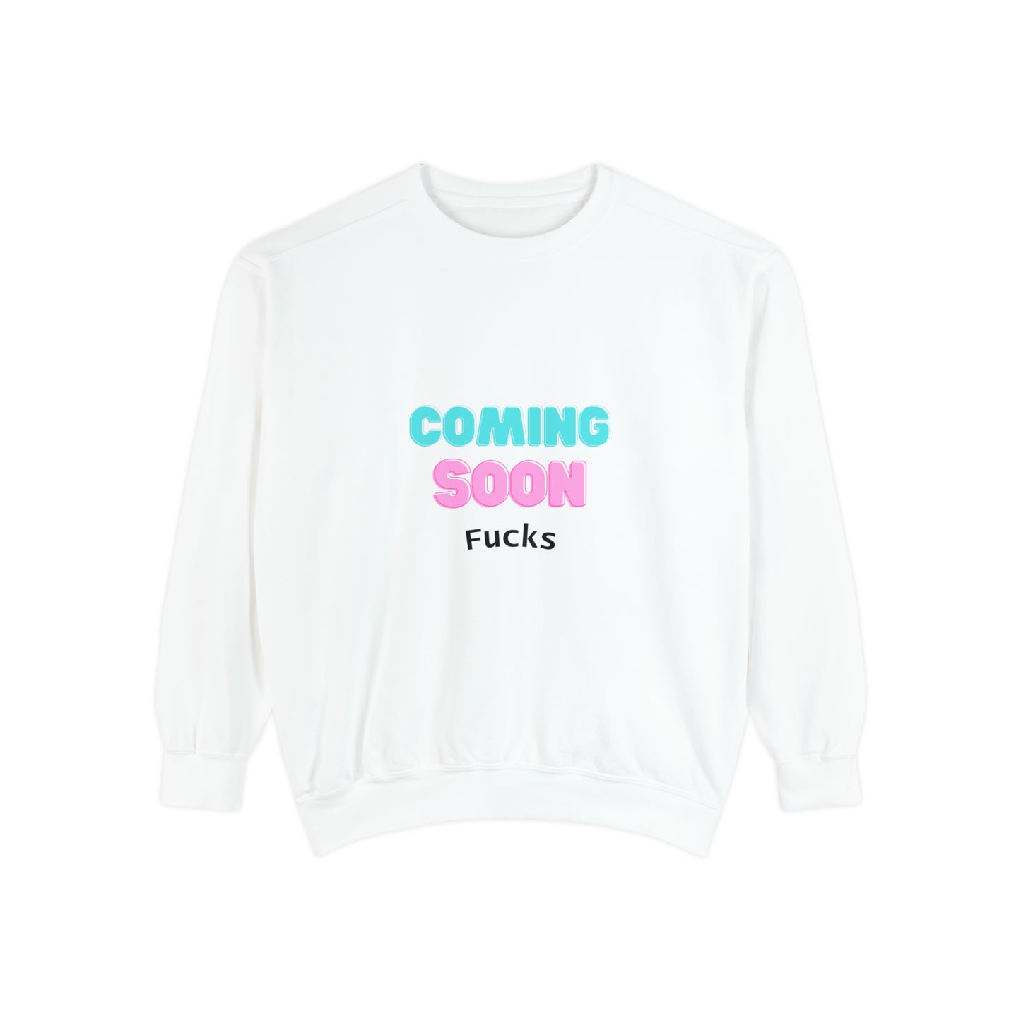 Coming Soon Fucks Sweatshirt | Funny Unisex