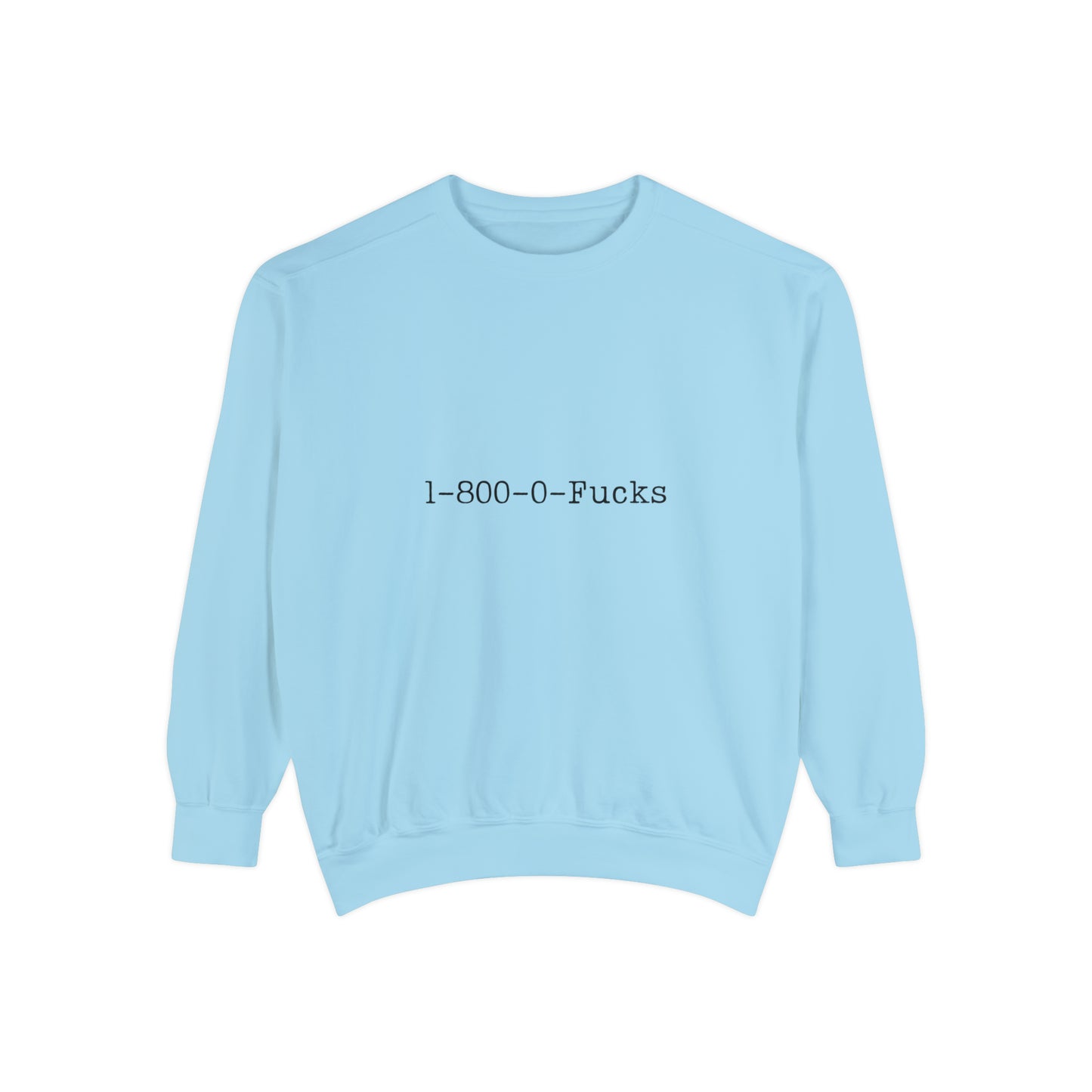 1-800-0-Fucks Sweatshirt | Funny Unisex