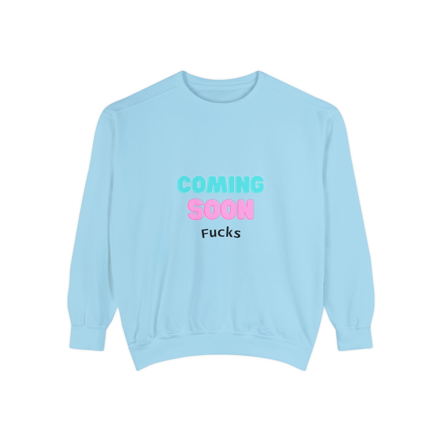 Coming Soon Fucks Sweatshirt | Funny Unisex