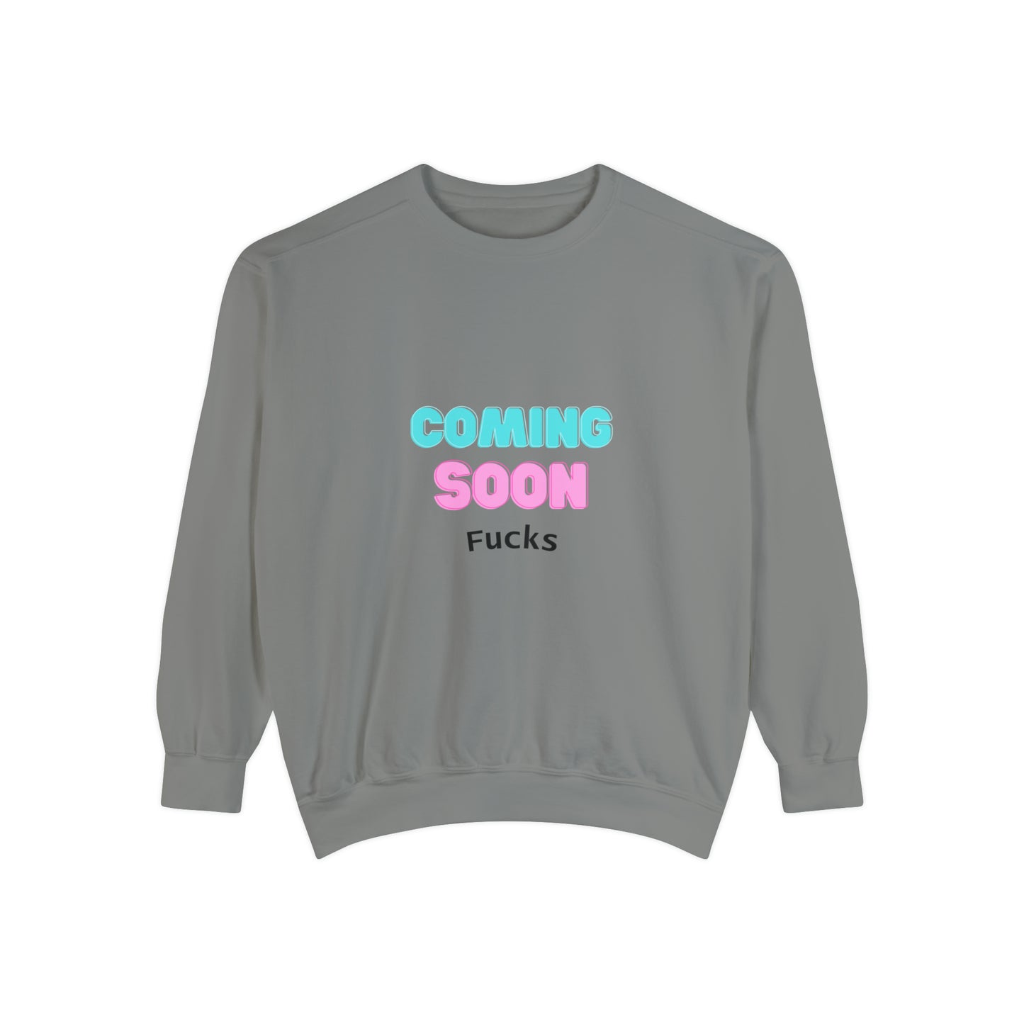 Coming Soon Fucks Sweatshirt | Funny Unisex