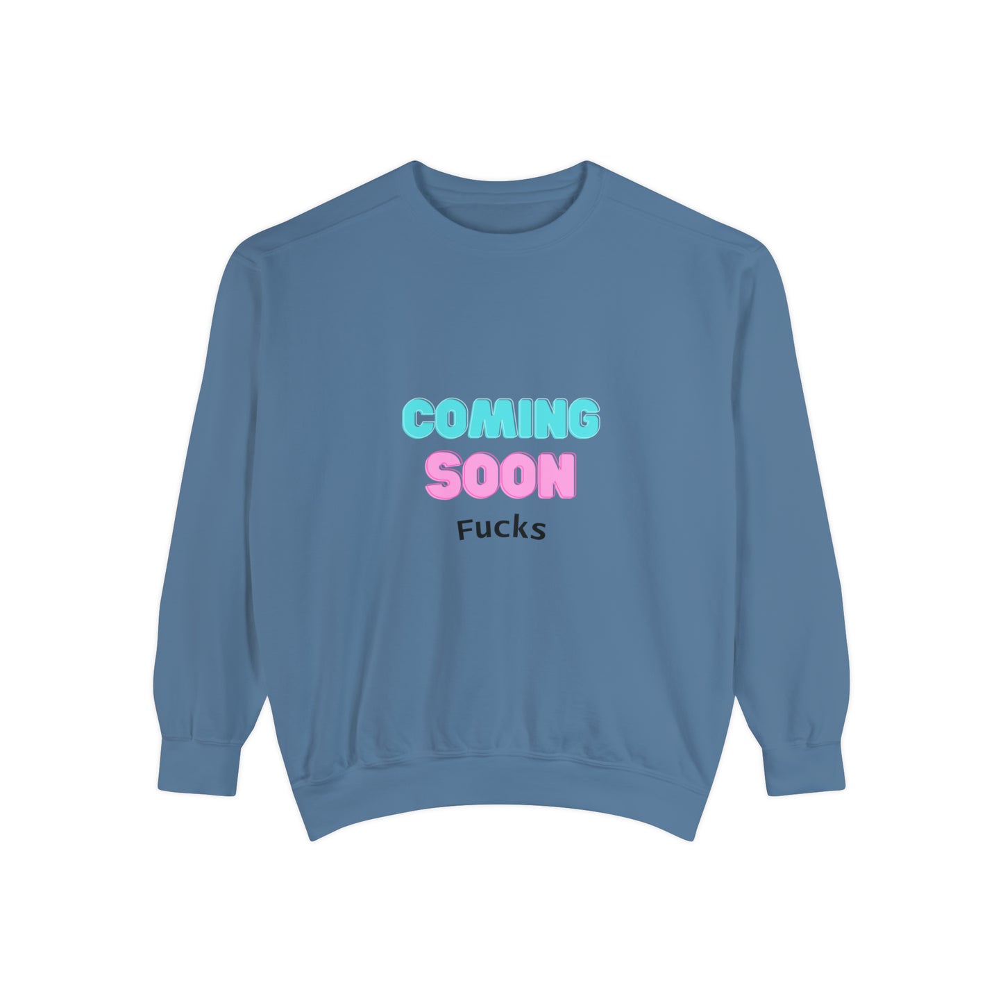 Coming Soon Fucks Sweatshirt | Funny Unisex