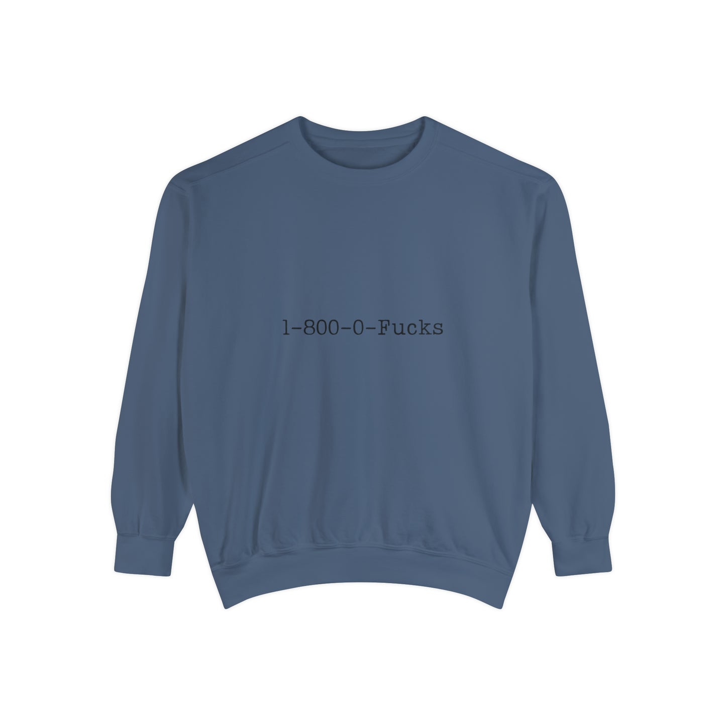 1-800-0-Fucks Sweatshirt | Funny Unisex