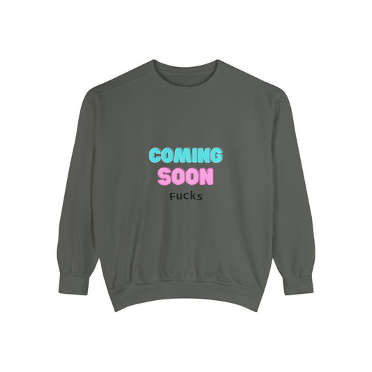 Coming Soon Fucks Sweatshirt | Funny Unisex